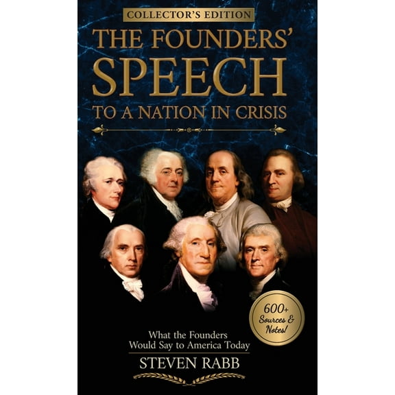 The Founders' Speech to a Nation in Crisis: What The Founders Would Say To America Today, (Hardcover)