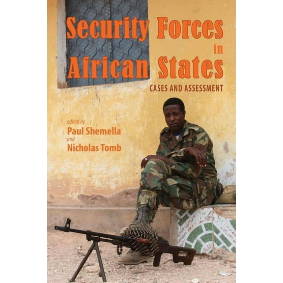Rapid Communications in Conflict & Security: Security Forces in African States: Cases and Assessment (Paperback)