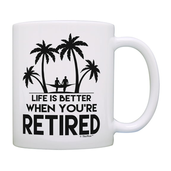ThisWear Beach Retirement Mug Life Is Better When You're Retired Retirement Cup 11 ounce Coffee Mug