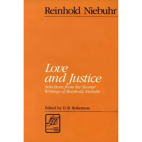 Library of Theological Ethics: Love and Justice: Selections from the Shorter Writings of Reinhold Niebuhr (Paperback)