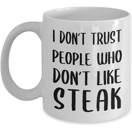 

Steak Lover Gifts Coffee Mug Tea Cup - 11oz Novelty - Meat Eater Addict Steak Fan Ribeye House Angus Beef Food Foodie Themed Funny Cute Gag Idea - Trust People Dont Like