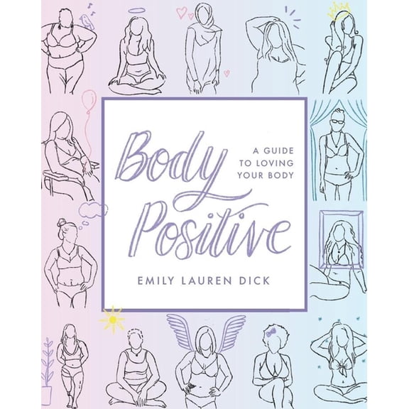 Body Positive : A Guide to Loving Your Body (Paperback)