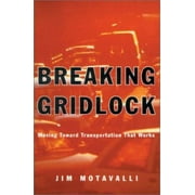 Breaking Gridlock: Moving Toward Transportation That Works, Used [Hardcover]