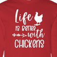 thumbnail image 4 of Inktastic Life is Better with Chickens Long Sleeve T-Shirt, 4 of 5