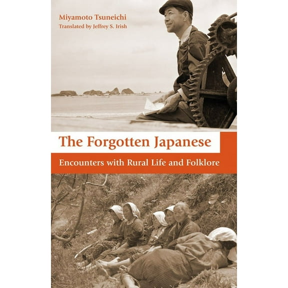 The Forgotten Japanese: Encounters with Rural Life and Folklore, (Paperback)