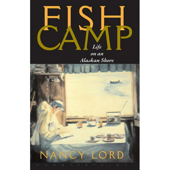 Fishcamp Life on an Alaskan Shore (Paperback)