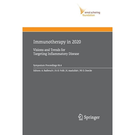 Ernst Schering Foundation Symposium Proc Immunotherapy in 2020: Visions and Trends for Targeting Inflammatory Disease, Book 2006, (Paperback)