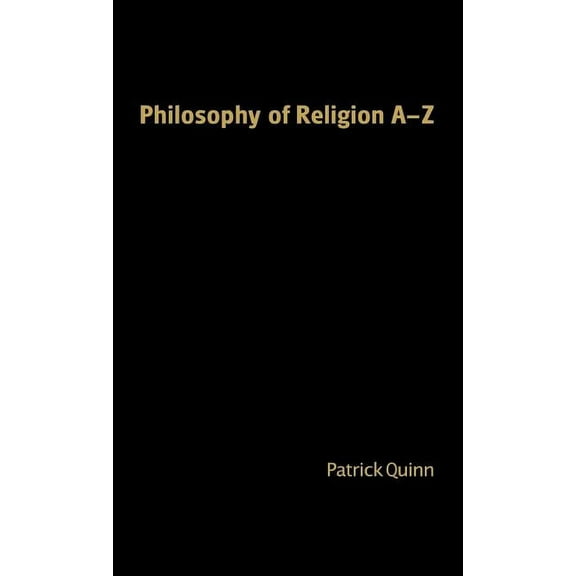 Philosophy A-Z Philosophy of Religion A-Z, (Hardcover)