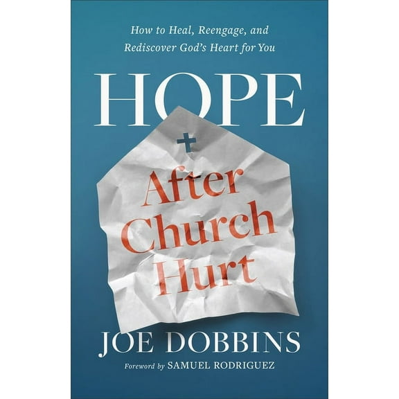 Hope After Church Hurt: How to Heal, Reengage, and Rediscover God's Heart for You, (Paperback)