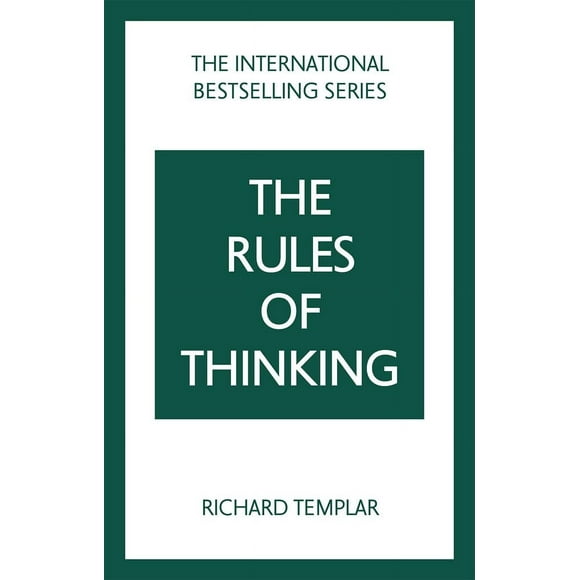The Rules of Thinking: A Personal Code to Think Yourself Smarter, Wiser and Happier