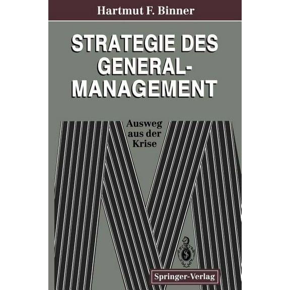 Strategie Des General-Management: Ausweg Aus Der Krise, (Paperback)