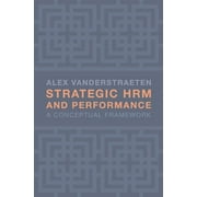 Strategic Hrm and Performance: A Conceptual Framework (Paperback)