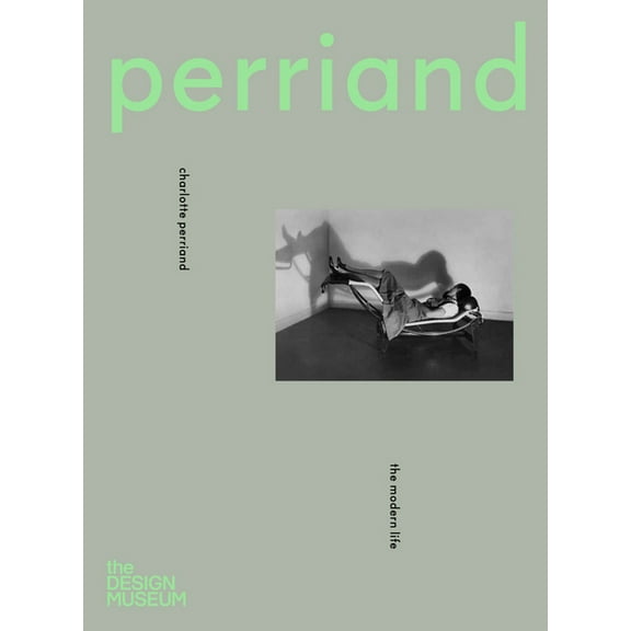 Charlotte Perriand: The Modern Life, (Hardcover)