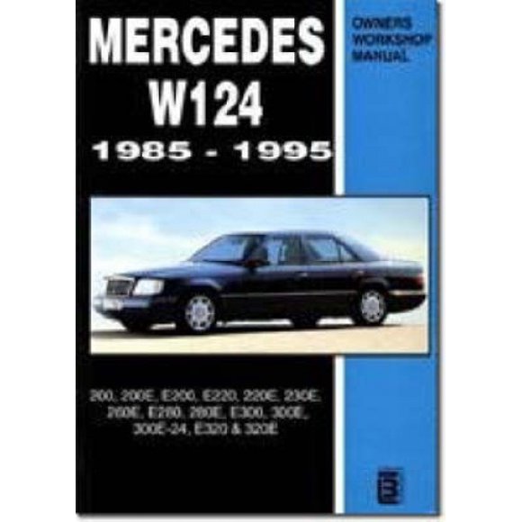 Mercedes W124 Owners Workshop Manual 1985-1995: 200, 200E, E200, E220, 220E, 230E, 260E, E280, 280E, E300, 300E, 300E-24, E320, 320E