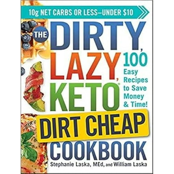 DIRTY, LAZY, KETO Diet Cookbook Series: The DIRTY, LAZY, KETO Dirt Cheap Cookbook : 100 Easy Recipes to Save Money & Time! (Spiral Bound)