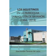 Los Agustinos En La Parroquia San Agustin de Bayamon 1964 - 2014 (Paperback)