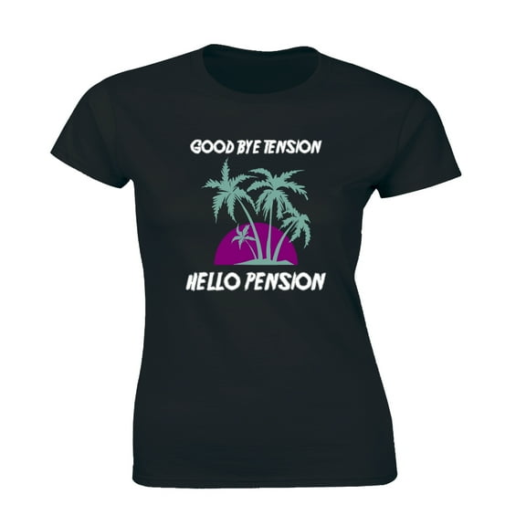 Goodbye Tension Hello Pension I'm Retired Womens Funny Retiremen Leaving Tee Shirt