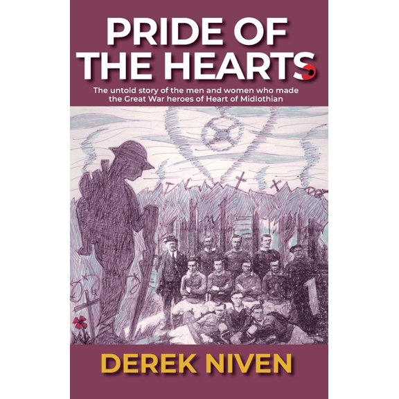 Pride Pride of the Hearts: The untold story of the men and women who made the Great War heroes of Heart of Midlothian, Book 4, (Paperback)