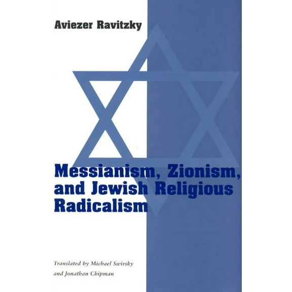 Chicago Studies in the History of Judais Messianism, Zionism, and Jewish Religious Radicalism, (Paperback)