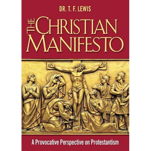 The Christian Manifesto: A Provocative Perspective on Protestantism, (Paperback)