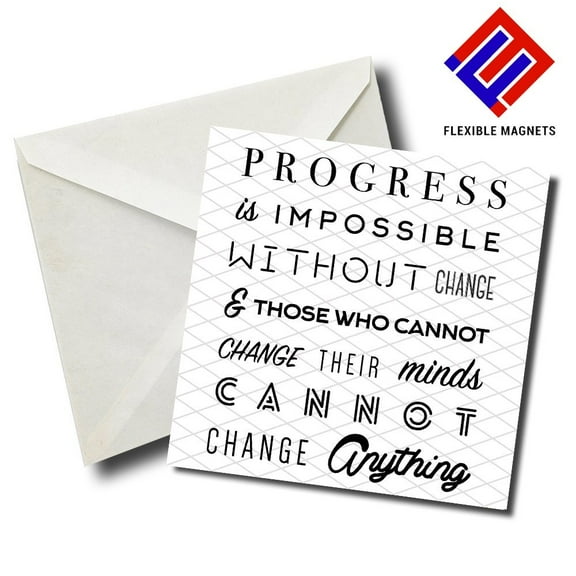 Progress Is Impossible Without Change & Those Who Cannot Change Their Minds Cannot Change Anything Inspirational Quote Magnet for refrigerator. Great Gift! By Flexible Magnets