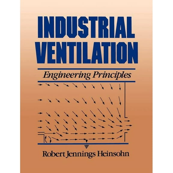 Industrial Ventilation: Engineering Principles, (Paperback)