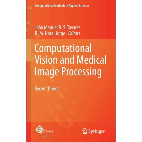 Computational Methods in Applied Science Computational Vision and Medical Image Processing: Recent Trends, Book 19, (Hardcover)