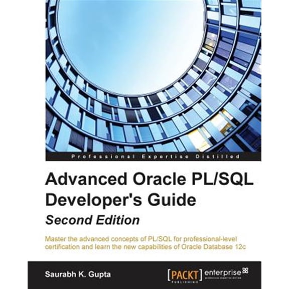 Pre-Owned Advanced Oracle PL/SQL Developer's Guide - Second Edition: Master the advanced concepts of PL/SQL for professional-level certification and learn the new capabilities of Oracle Database 12c (Paperback)