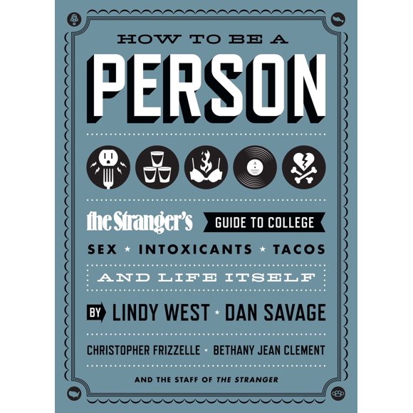 Pre-Owned How to Be a Person: The Stranger's Guide to College, Sex, Intoxicants, Tacos, and Life Itself (Paperback) 1570617783 9781570617782