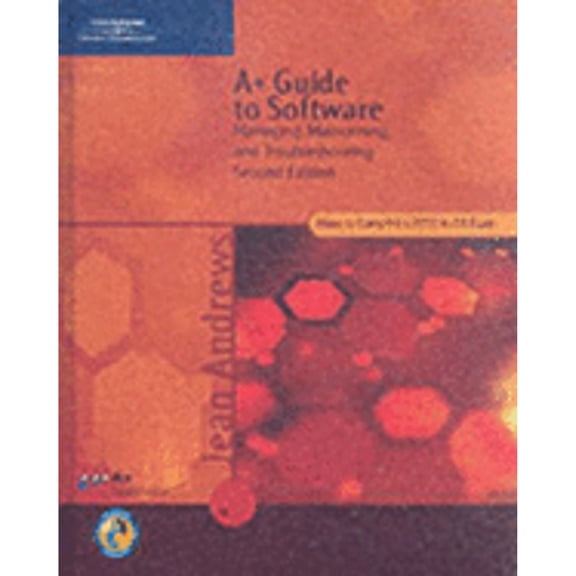 A+ Guide to Software: Managing, Maintaining, and Troubleshooting, Second Edition (Paperback) by Jean Andrews