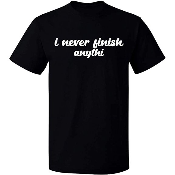 Unisex T-Shirt, I Never Finish Anythi, Slim Fit, Short Sleeve Sweater - Black Small