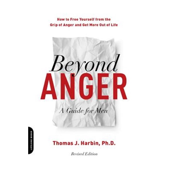 Pre-Owned Beyond Anger: A Guide for Men: How to Free Yourself from the Grip of Anger and Get More Out of Life (Paperback) 073823480X 9780738234809