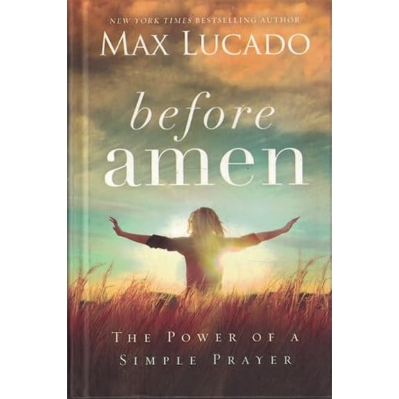 Pre-Owned Before Amen: The Power of a Simple Prayer, 9780849948480, 0849948487, Hardcover,