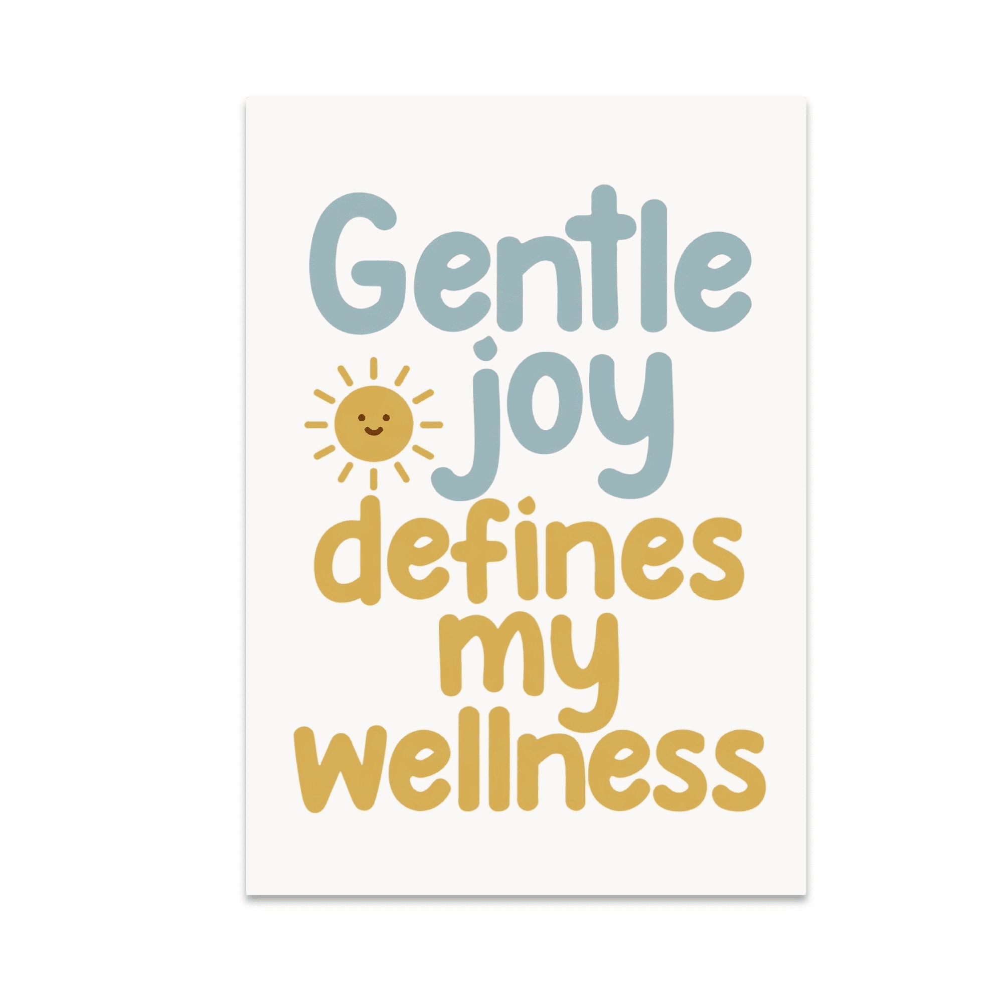 Gentle Joy Defines My Wellness - Mindfulness Decor Enthusiast - 13x19 Poster Print