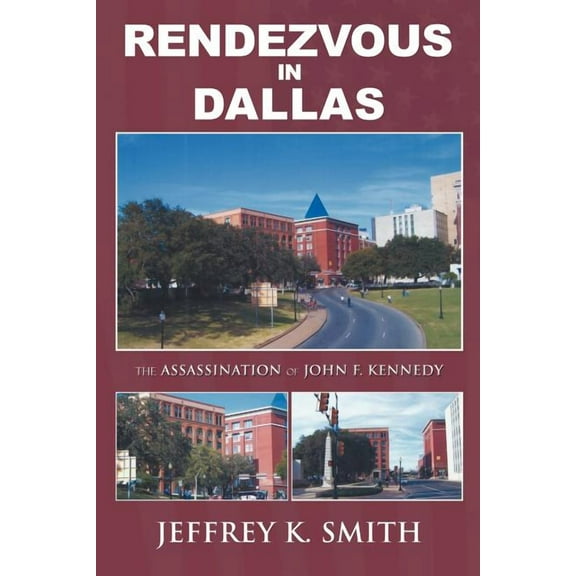 Rendezvous in Dallas: The Assassination of John F. Kennedy (Paperback)