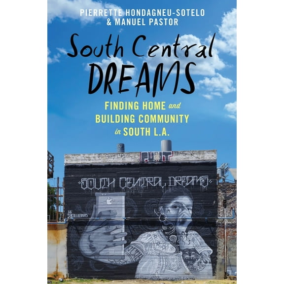 Latina/O Sociology South Central Dreams: Finding Home and Building Community in South L.A., Book 13, (Hardcover)