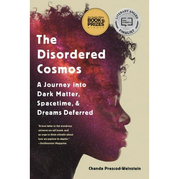 The Disordered Cosmos: A Journey Into Dark Matter, Spacetime, and Dreams Deferred, (Paperback)