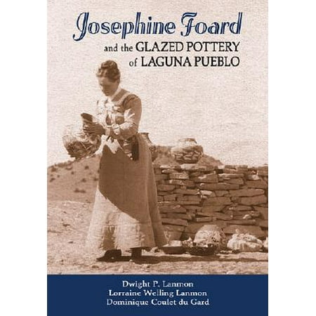 Pueblo Pottery - Josephine Foard and the Glazed Pottery of Laguna Pueblo