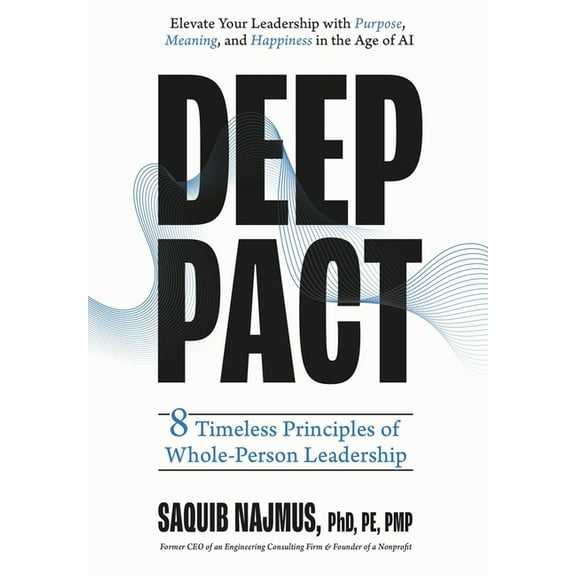 Deep Pact: 8 Timeless Principles of Whole-Person Leadership, (Hardcover)
