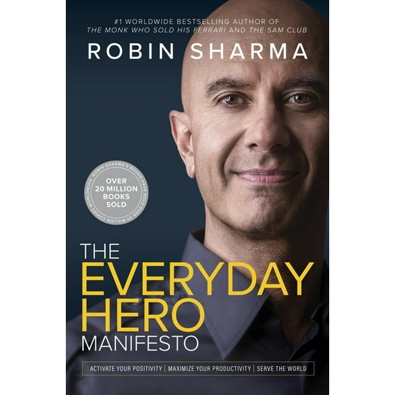 The Everyday Hero Manifesto: Activate Your Positivity, Maximize Your Productivity, Serve the World, (Paperback)