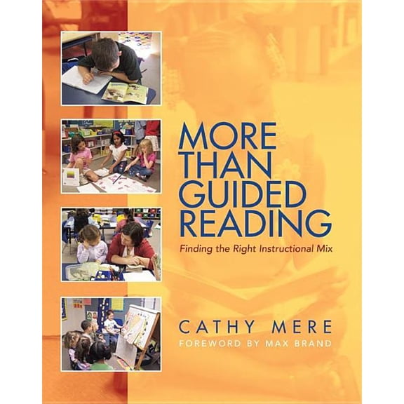 More Than Guided Reading : Finding the Right Instructional Mix (Paperback)