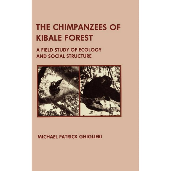 Chimpanzees of Kibale Forest: A Field Study of Ecology and Social Structure, (Hardcover)