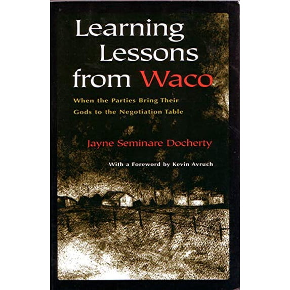 Pre-Owned Learning Lessons from Waco: When the Parties Bring Their Gods to the Negotiation Table (Paperback) 0815627769 9780815627760