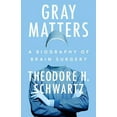 thumbnail image 2 of Gray Matters : A Biography of Brain Surgery (Hardcover), 2 of 2