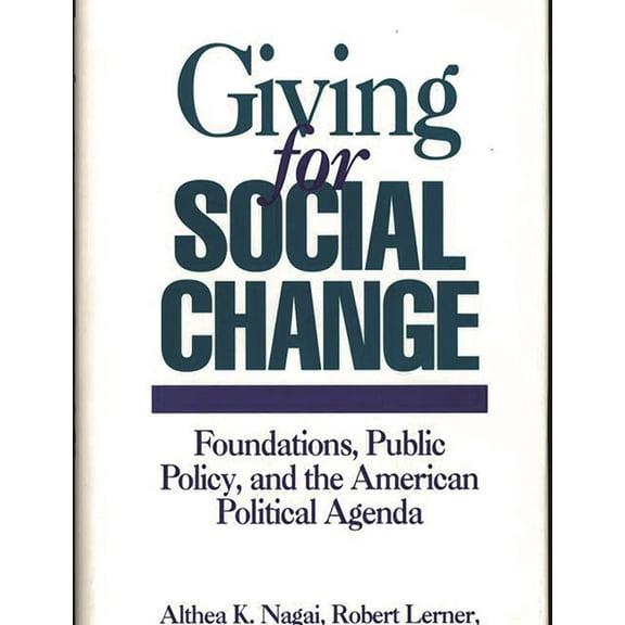 Economic History; 152 Giving for Social Change: Foundations, Public Policy, and the American Political Agenda, (Hardcover)