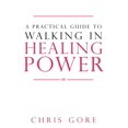 thumbnail image 2 of Pre-Owned A Practical Guide to Walking in Healing Power (Paperback) 0768442435 9780768442434, 2 of 2