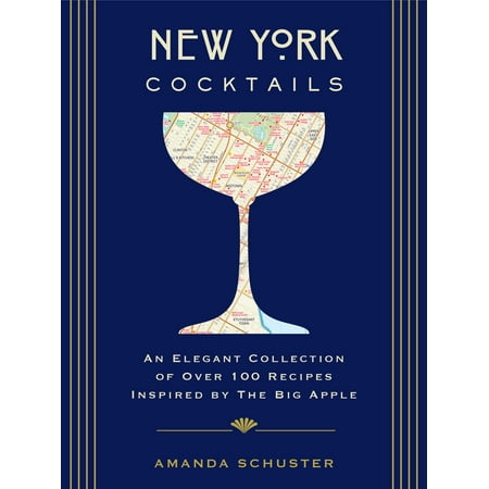 New York Cocktail - New York Cocktails : An Elegant Collection of over 100 Recipes Inspired by the Big Apple
