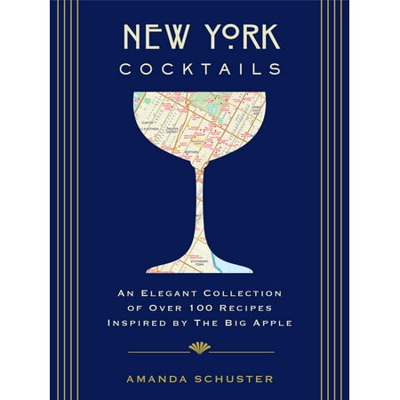 New York Cocktails : An Elegant Collection of over 100 Recipes Inspired by the Big (Best Apple Cider Recipe)