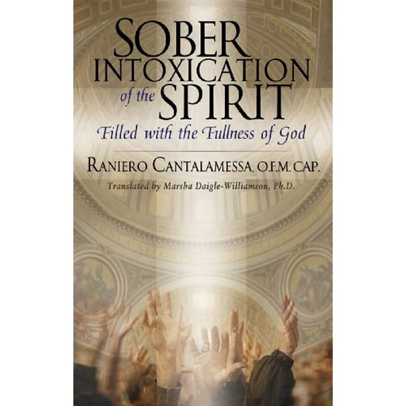 Pre-Owned Sober Intoxication of the Spirit: Filled With the Fullness of God Paperback Raniero Cantalamessa O.F.M. Cap.