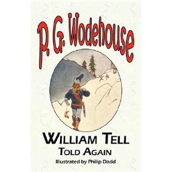 Pre-Owned William Tell Told Again - From the Manor Wodehouse Collection, a Selection from the Early Works of P. G. Wodehouse (Paperback)